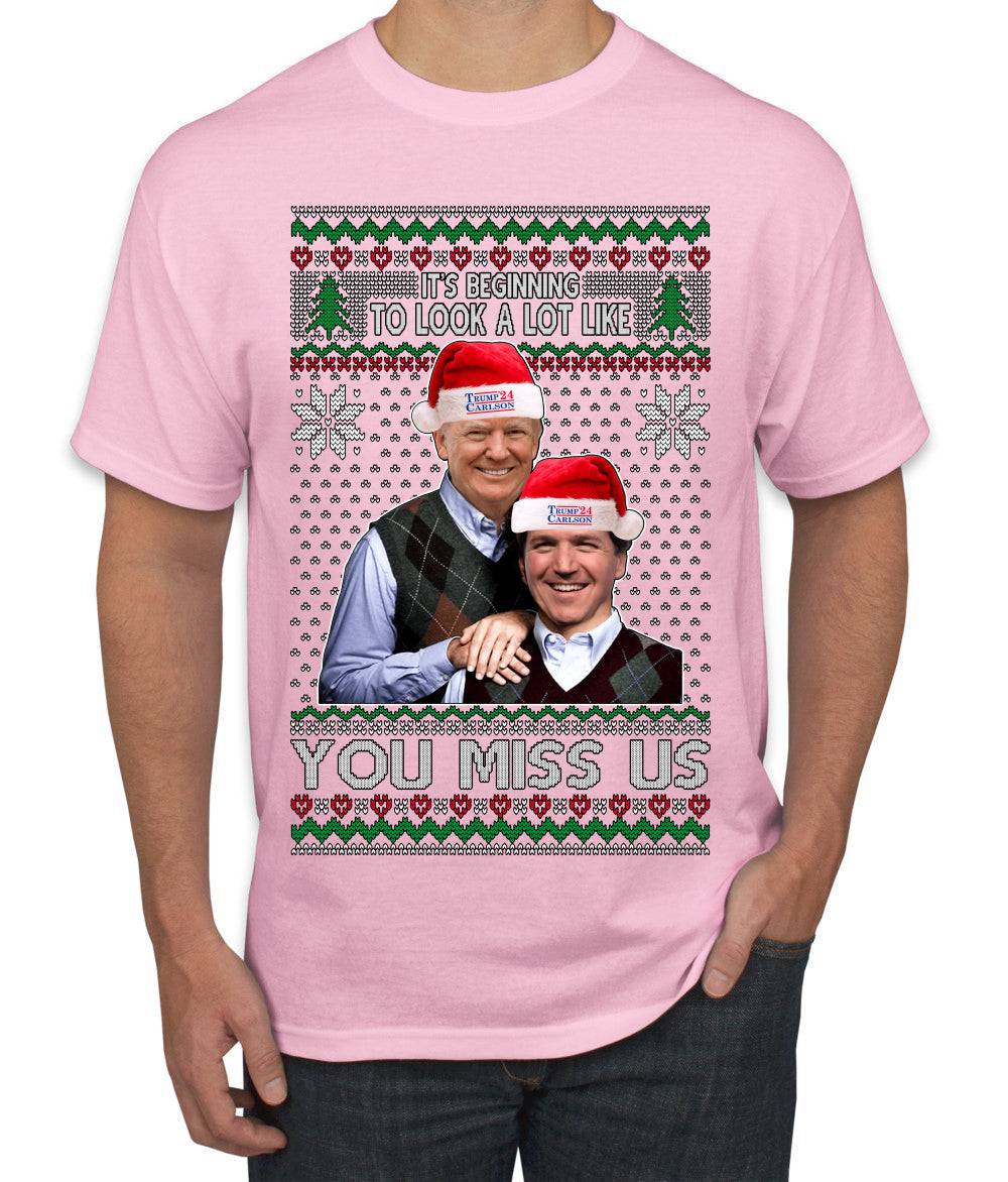Beginning To Look Like You Miss Us Trump Carlson 24 Ugly Christmas Sweater Men's T-Shirt