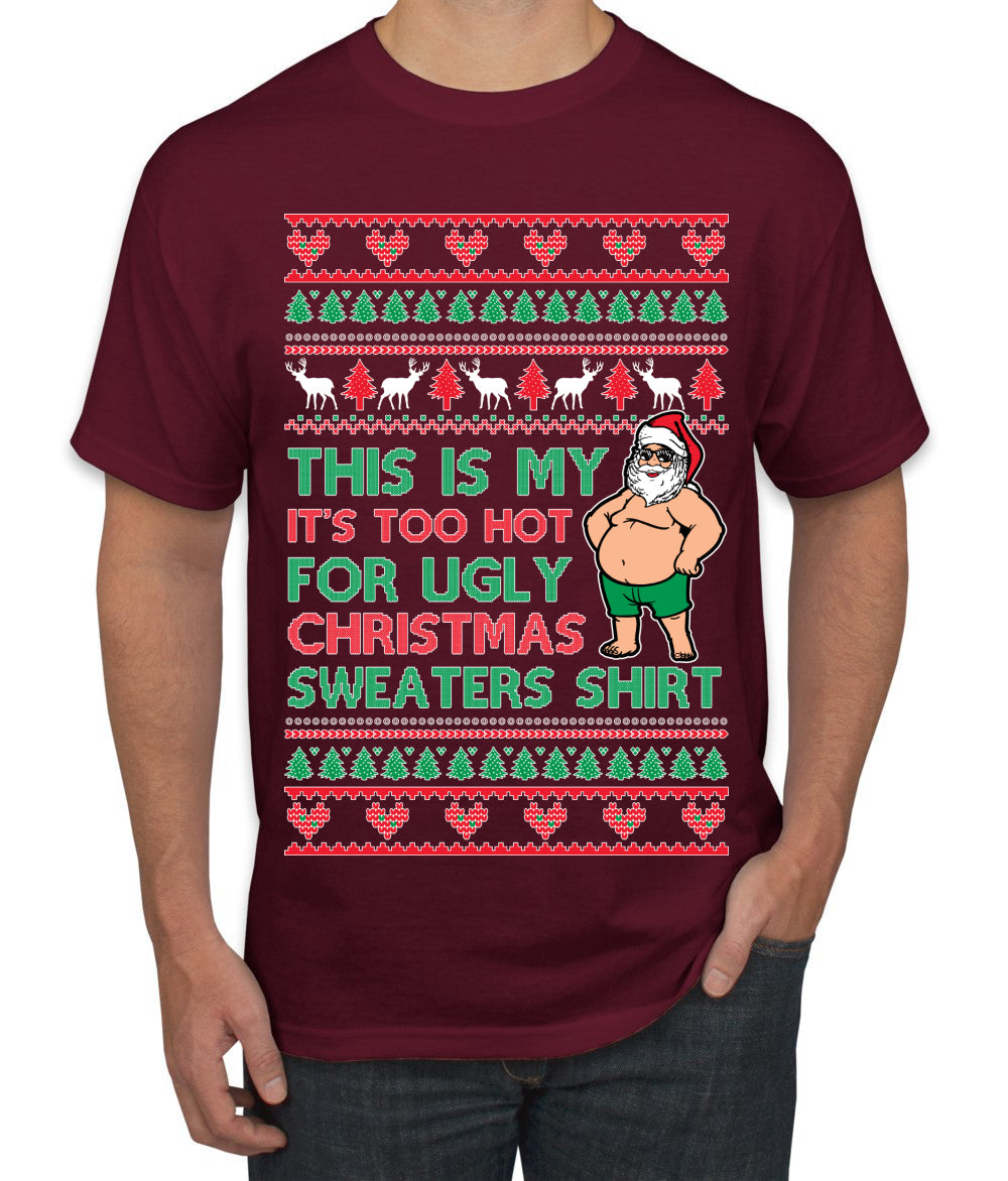 Santa Too Hot For Sweaters Shirt Ugly Christmas Sweater Men's T-Shirt