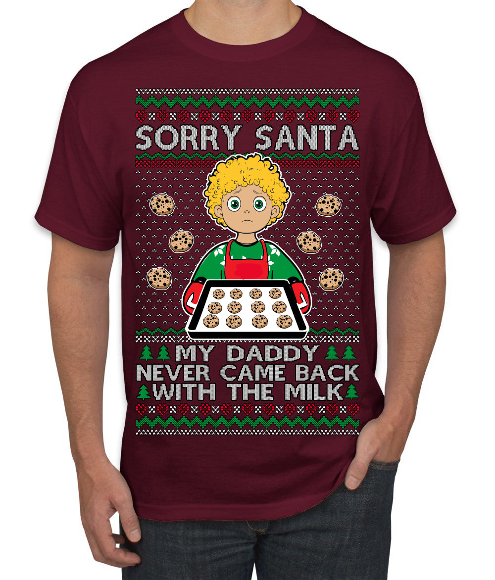 Sorry Santa Dad Never Came Back With Milk, Funny Viral Daddy Left Sad Kid Meme Ugly Christmas Sweater Men's T-Shirt