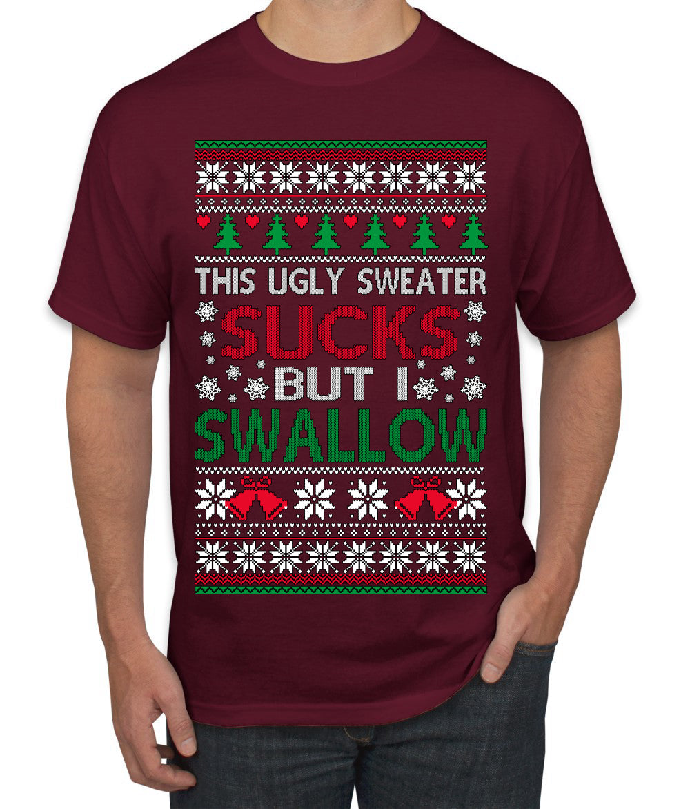 This Ugly Sweater Sucks But I Swallow Ugly Christmas Sweater Men's T-Shirt