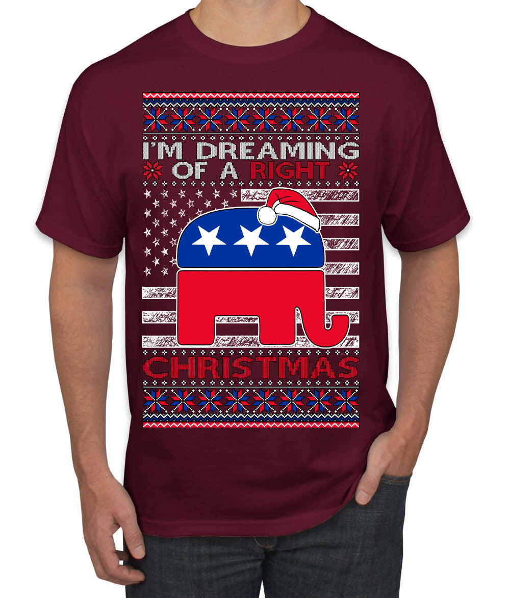 I'm Dreaming Of A Right Christmas Republican GOP  Ugly Christmas Sweater Men's T-Shirt