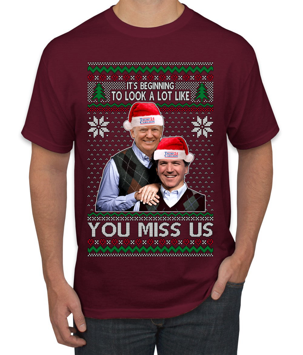 Beginning To Look Like You Miss Us Trump Carlson 24 Ugly Christmas Sweater Men's T-Shirt