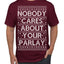 Nobody Cares About Your Parlay Funny Sports Betting Humor Ugly Christmas Sweater Men's T-Shirt