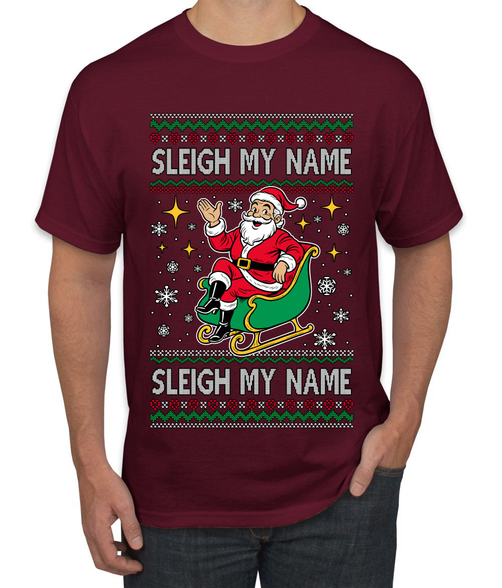 Sleigh My Name Sleigh My Name, Pop Singers, Song Lyrics Pun, Santa Sleigh, Ugly Christmas Sweater Men's T-Shirt