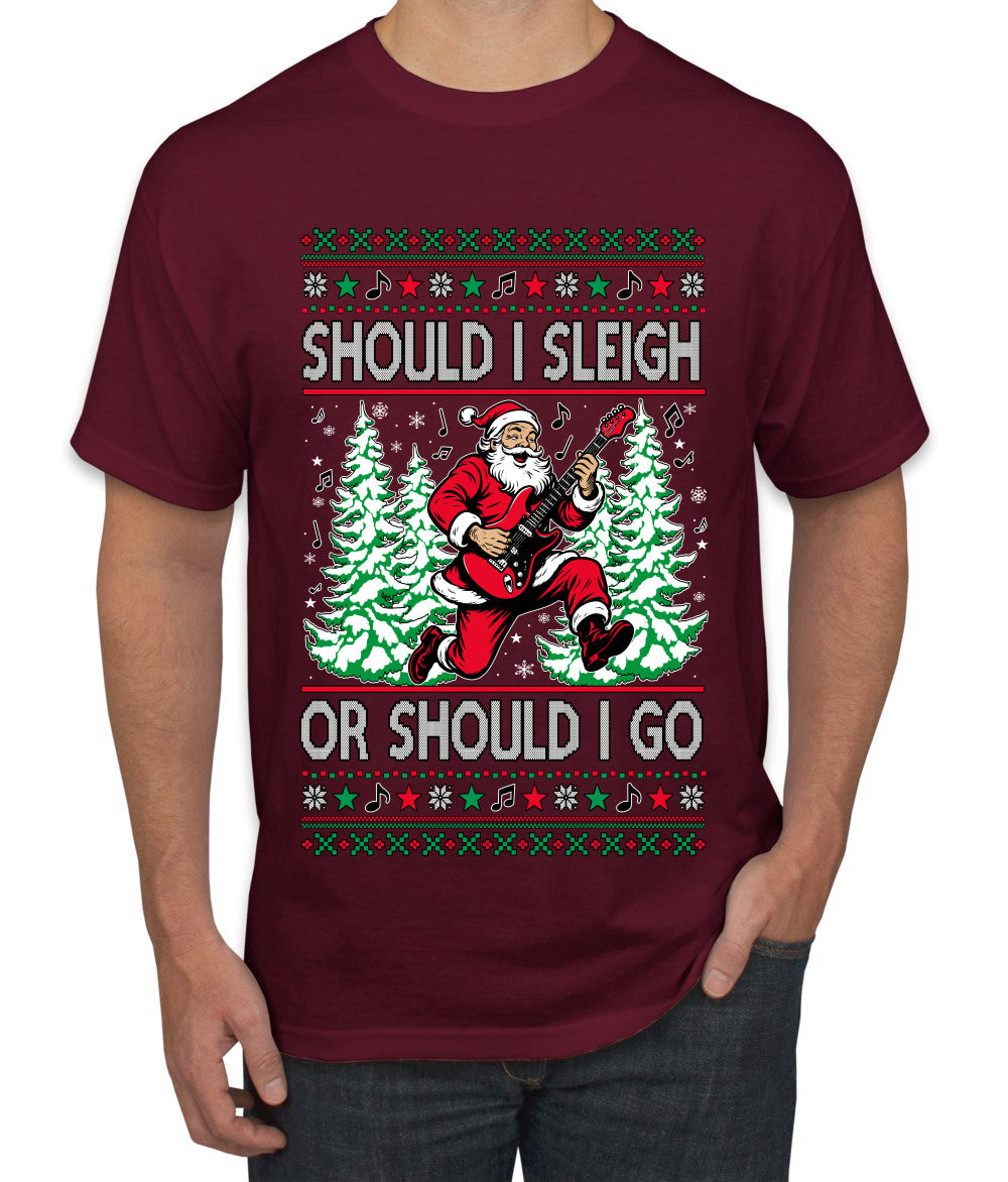 Should I Sleigh Or Should I Go, 80s Rock n' Roll Song, Electric Guitar, Ugly Christmas Sweater Men's T-Shirt