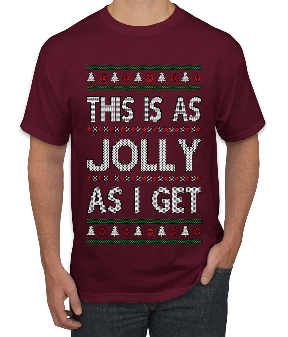 This Is As Jolly As I Get, Funny Humor, Ugly Christmas Sweater Men's T-Shirt