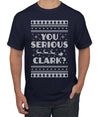 You Serious Clark Christmas Vacation Movie Ugly Christmas Sweater Men's Graphic T-Shirt
