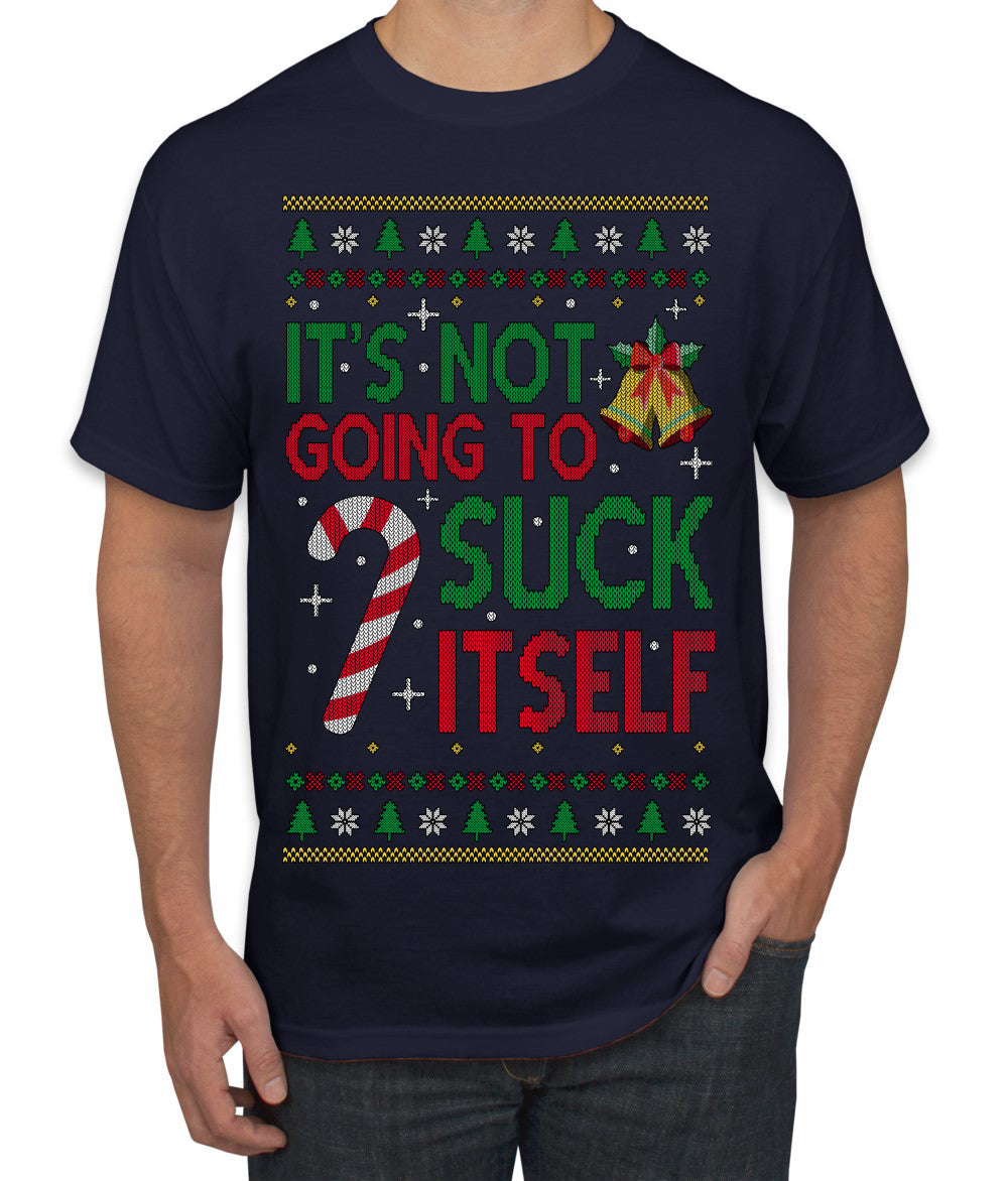 It's Not Going to Suck Itself Funny Candy Cane Ugly Christmas Sweater Men's T-Shirt