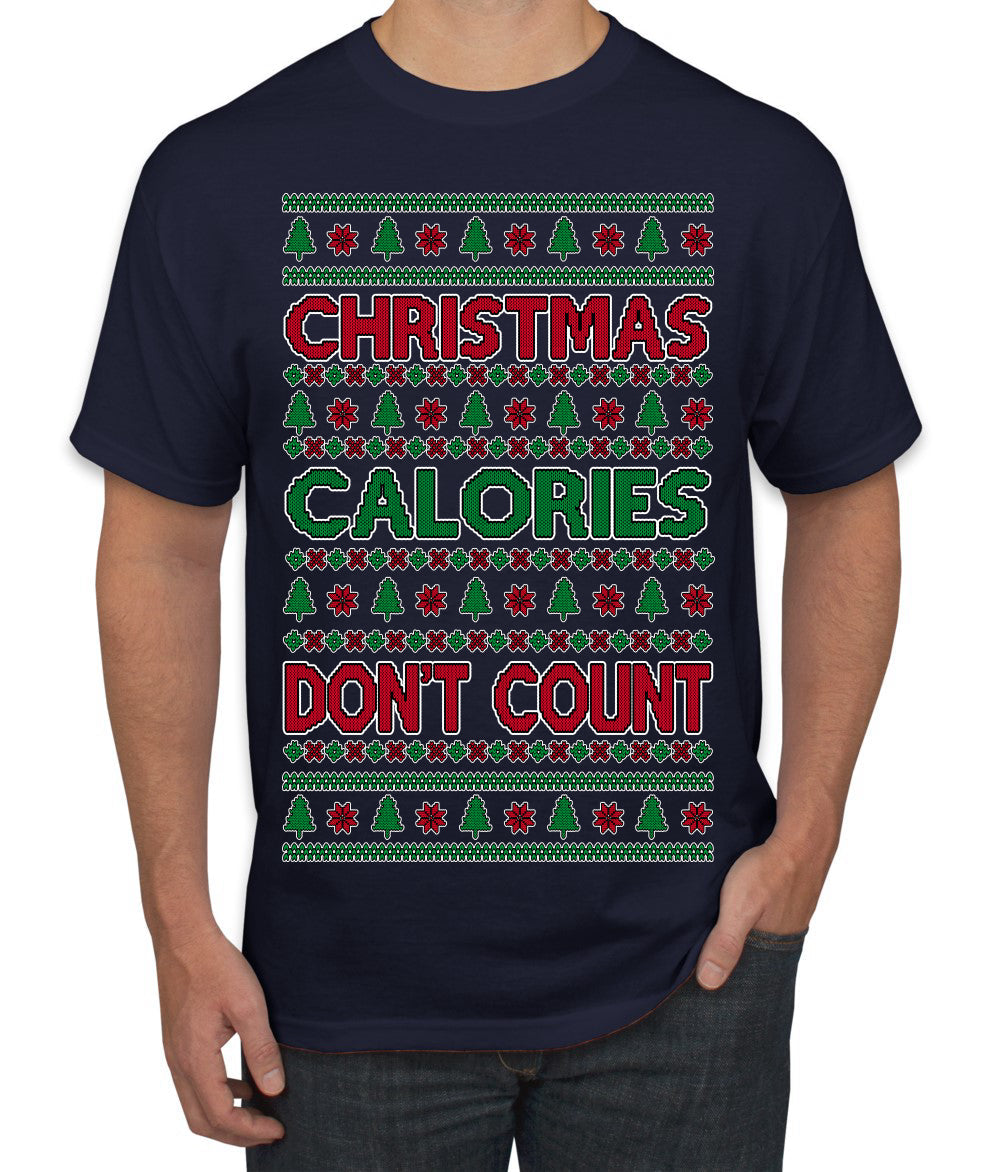 Christmas Calories Don't Count Funny Family Holidays Ugly Christmas Sweater Men's T-Shirt