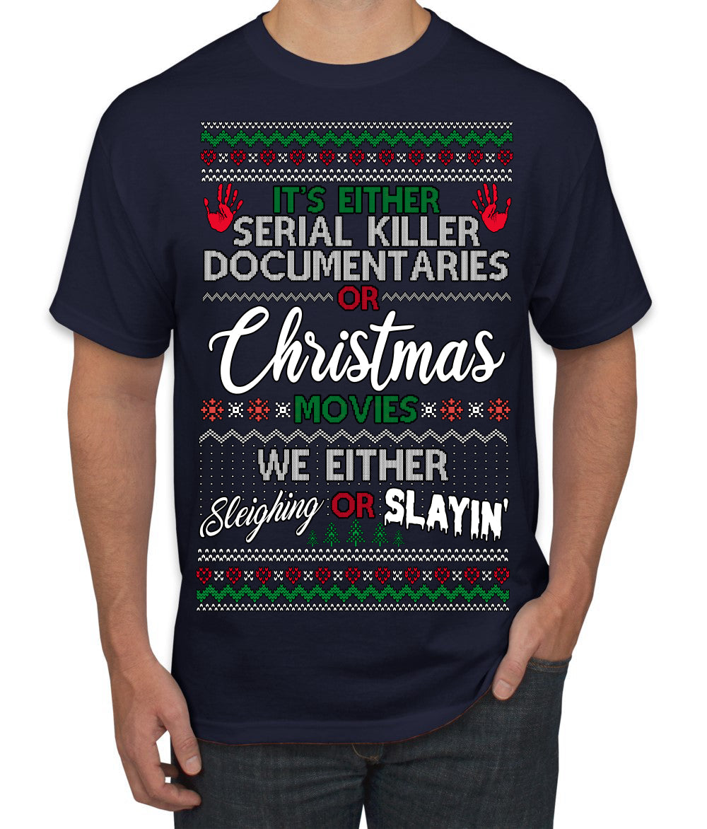Serial Killer Docs or Christmas Movies Slaying Sleighing Ugly Christmas Sweater Men's T-Shirt