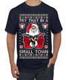Try That In A Small Town Christmas Ugly Christmas Sweater Men's T-Shirt