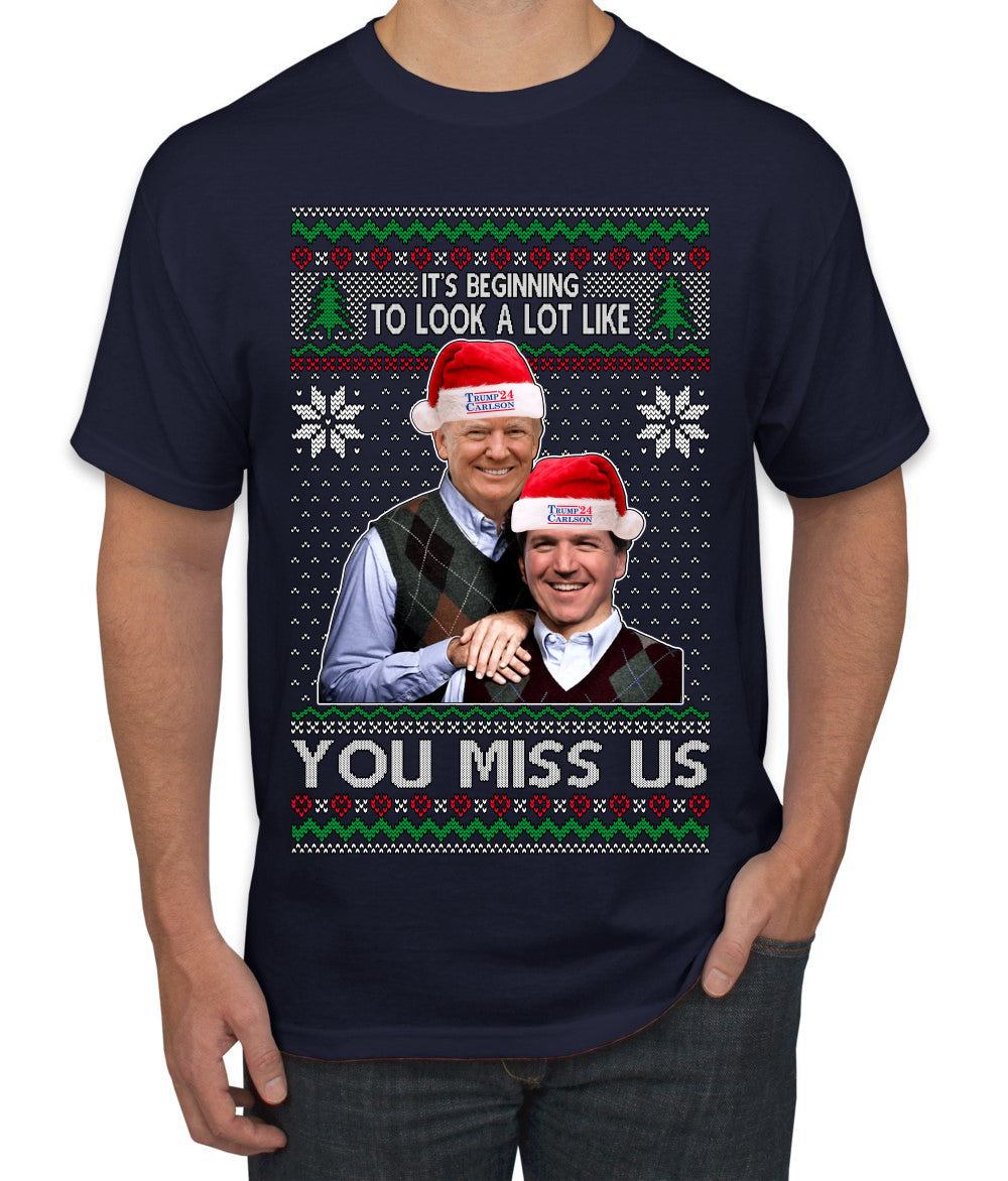 Beginning To Look Like You Miss Us Trump Carlson 24 Ugly Christmas Sweater Men's T-Shirt