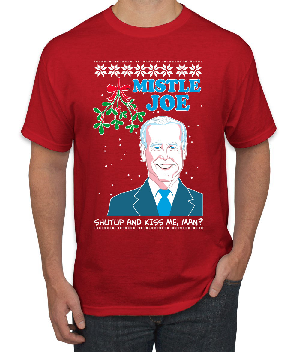 Mistle Joe Shut Up And Kiss Me Man Biden Ugly Christmas Sweater Men's Graphic T-Shirt