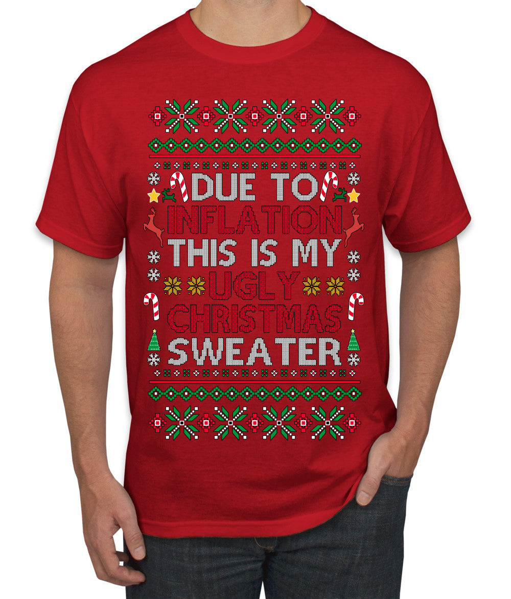 Due to Inflation This is My Ugly Christmas Sweater | Funny Ugly Christmas Sweater Men's T-Shirt