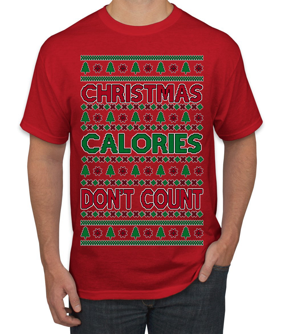 Christmas Calories Don't Count Funny Family Holidays Ugly Christmas Sweater Men's T-Shirt