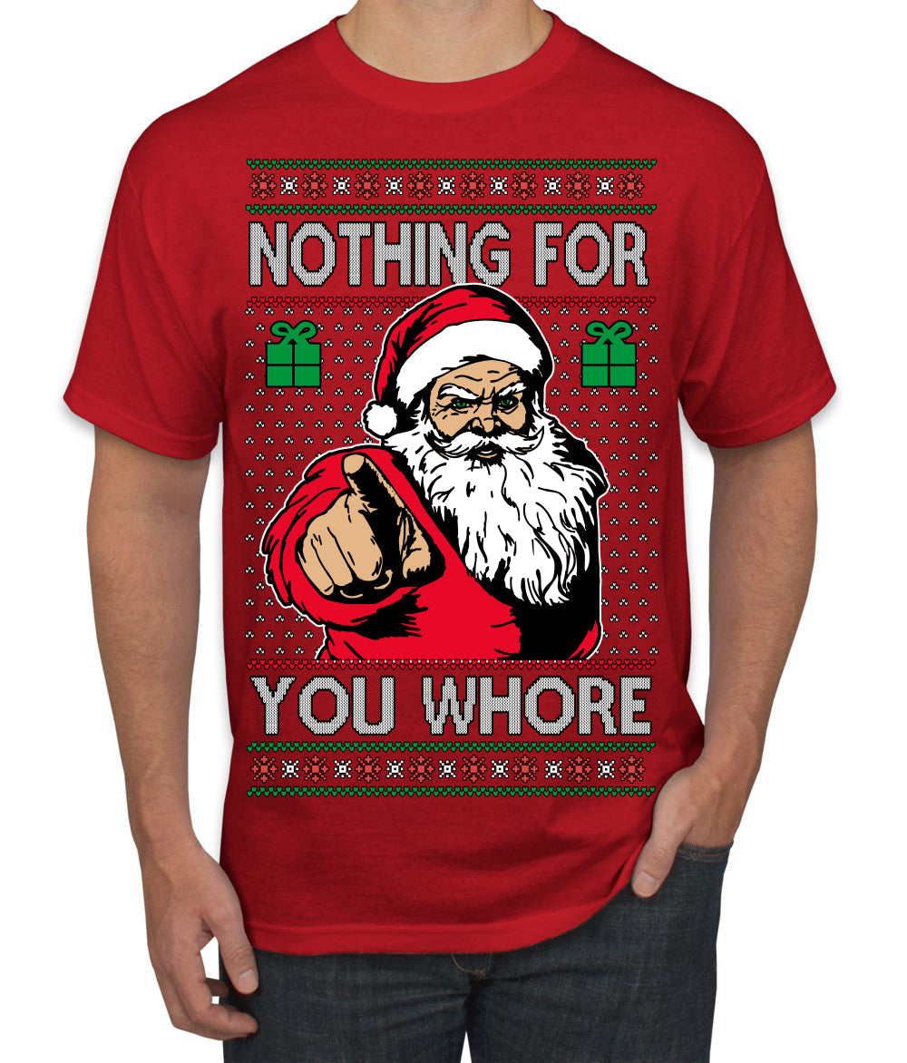 Nothing For You Whore Funny Vulgar Santa Claus Ugly Christmas Sweater Men's T-Shirt