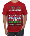 All I Want For Christmas Is Peace on Earth  Ugly Christmas Sweater Men's T-Shirt