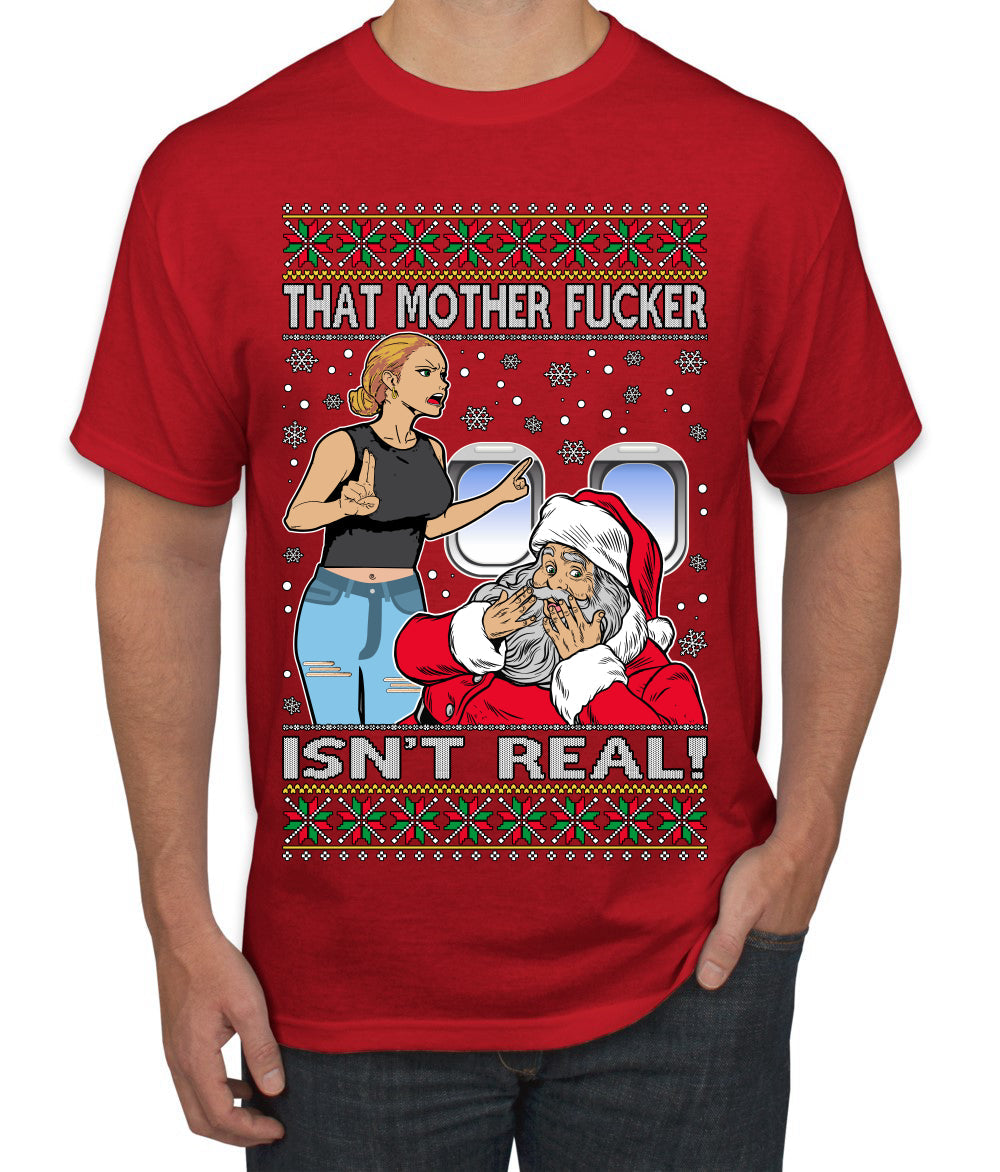 That Santa Mother F Isn't Real Ugly Christmas Sweater Men's T-Shirt