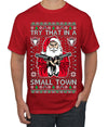 Try That In A Small Town Christmas Ugly Christmas Sweater Men's T-Shirt