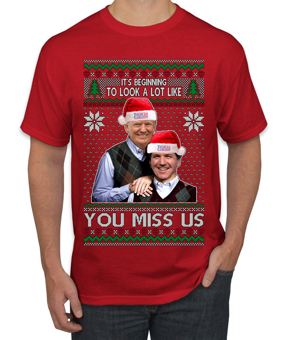 Beginning To Look Like You Miss Us Trump Carlson 24 Ugly Christmas Sweater Men's T-Shirt