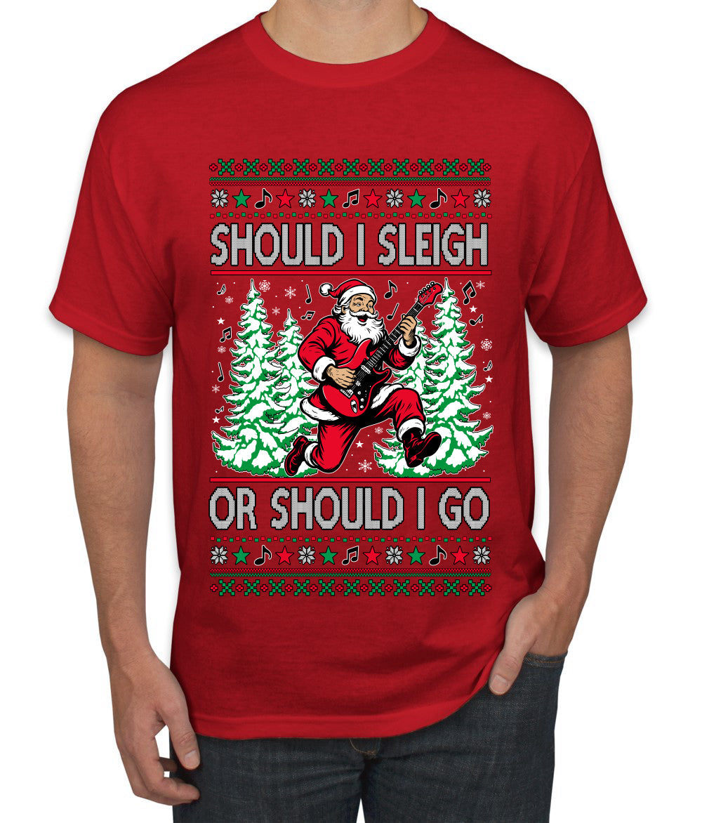 Should I Sleigh Or Should I Go, 80s Rock n' Roll Song, Electric Guitar, Ugly Christmas Sweater Men's T-Shirt