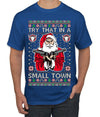 Try That In A Small Town Christmas Ugly Christmas Sweater Men's T-Shirt