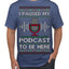I Paused My Podcast to Be Here Funny Podcasting Ugly Christmas Sweater Men's T-Shirt