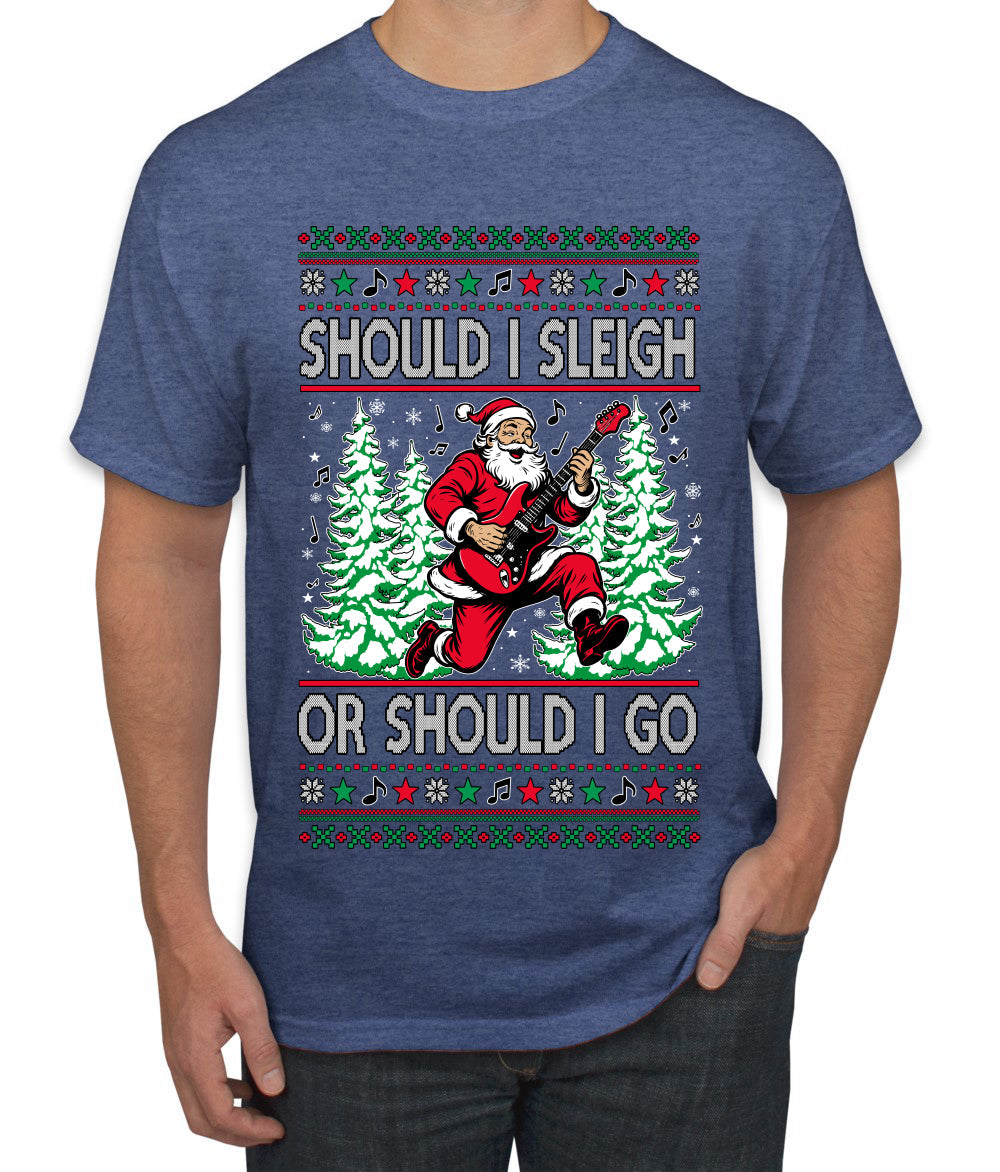 Should I Sleigh Or Should I Go, 80s Rock n' Roll Song, Electric Guitar, Ugly Christmas Sweater Men's T-Shirt
