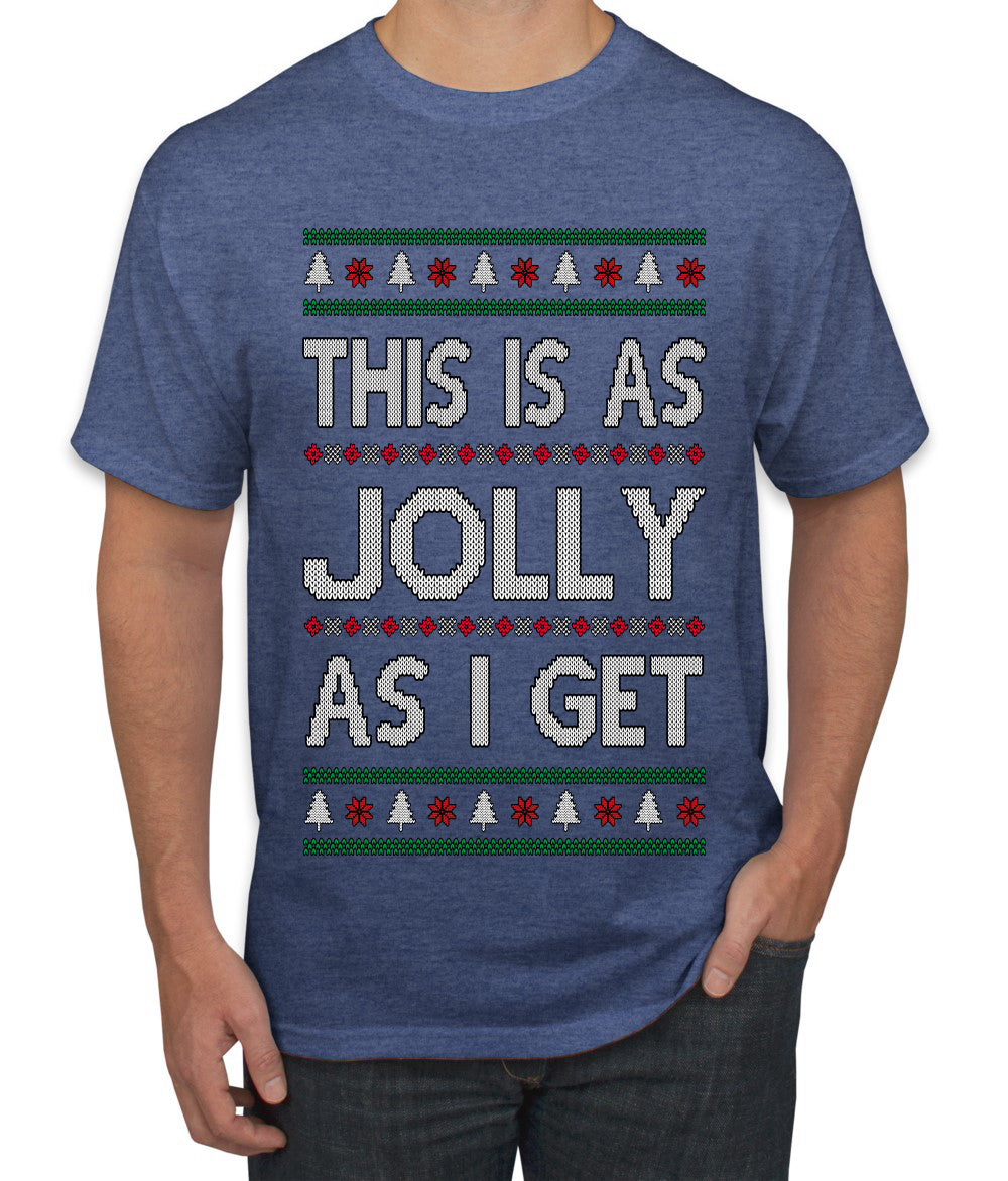 This Is As Jolly As I Get, Funny Humor, Ugly Christmas Sweater Men's T-Shirt