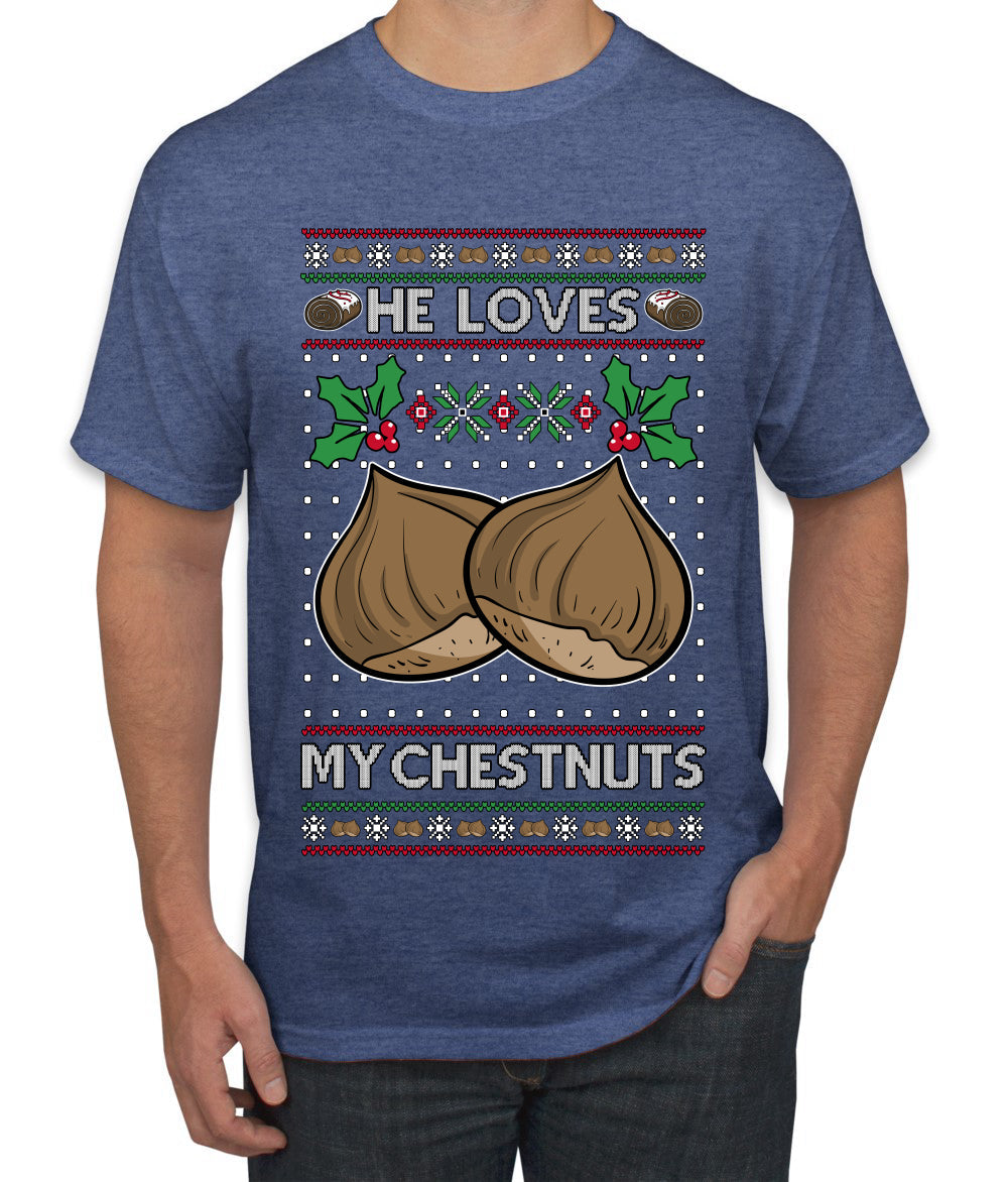 He Loves my Chestnuts, Ugly Christmas Sweater Unisex Men's T-Shirt