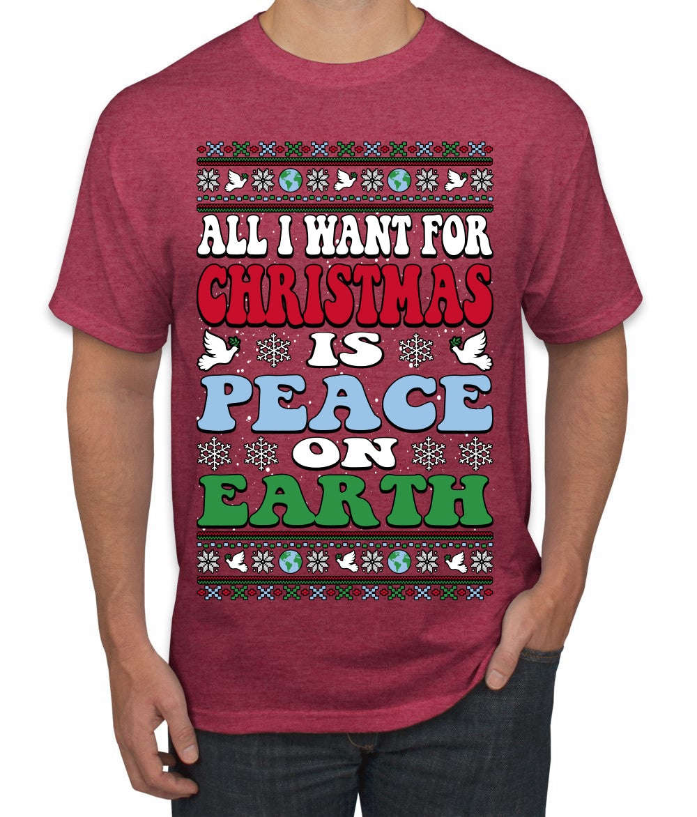 All I Want For Christmas Is Peace on Earth  Ugly Christmas Sweater Men's T-Shirt