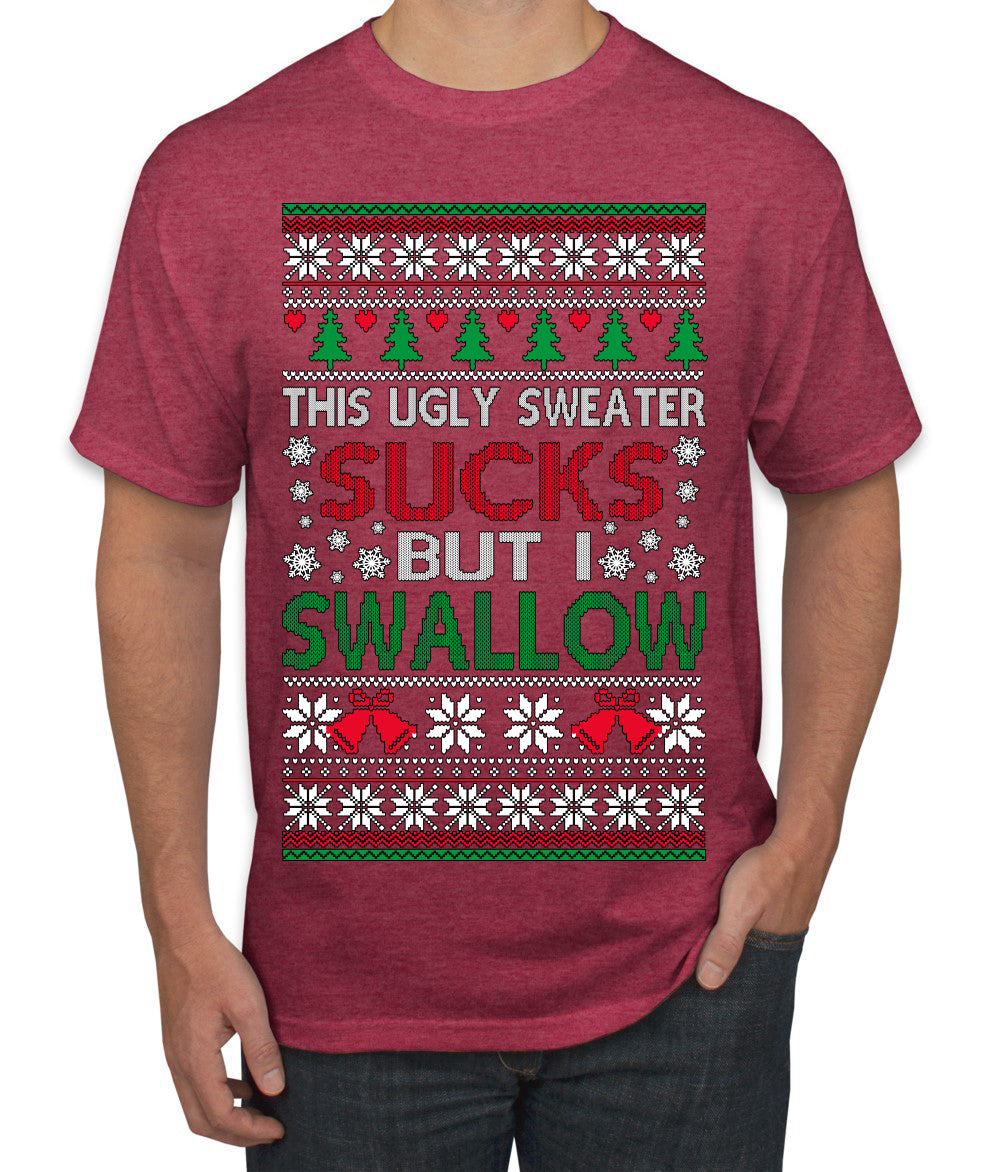 This Ugly Sweater Sucks But I Swallow Ugly Christmas Sweater Men's T-Shirt