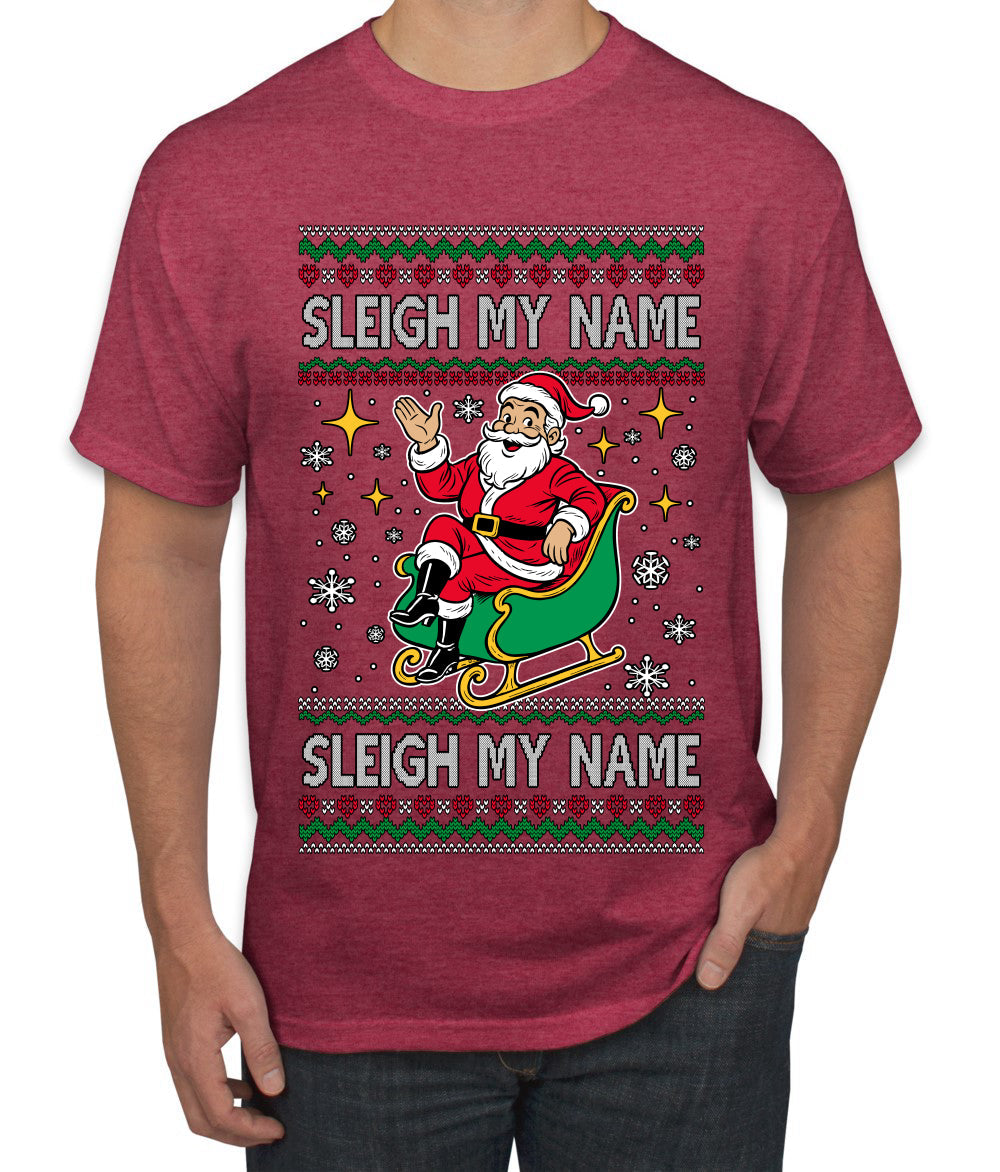 Sleigh My Name Sleigh My Name, Pop Singers, Song Lyrics Pun, Santa Sleigh, Ugly Christmas Sweater Men's T-Shirt