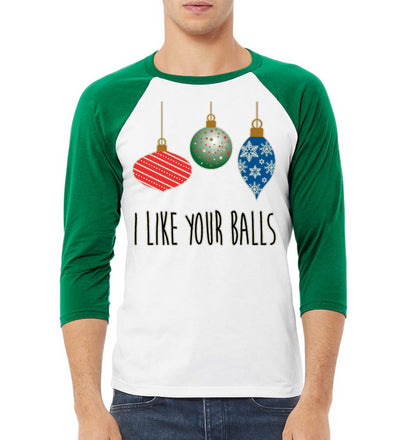 I Like Your Balls Ornament Christmas 3/4 Sleeve Raglan Unisex Baseball Tee
