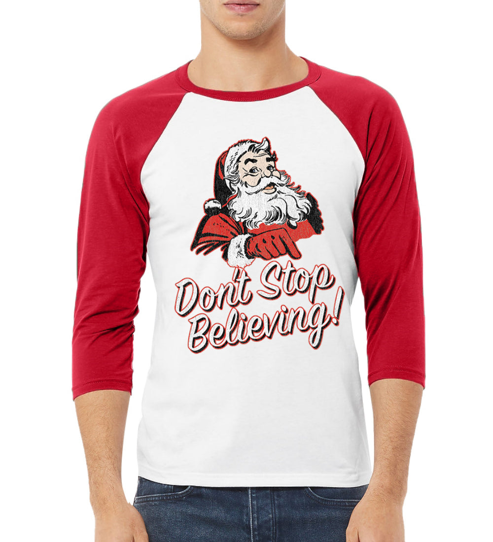 Santa Don’t Stop Believing Christmas 3/4 Sleeve Raglan Unisex Baseball Tee