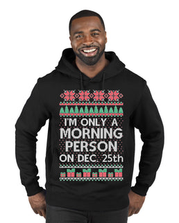 I'm Only A Morning Person on December 25th Ugly Christmas Sweater Premium Graphic Hoodie Sweatshirt