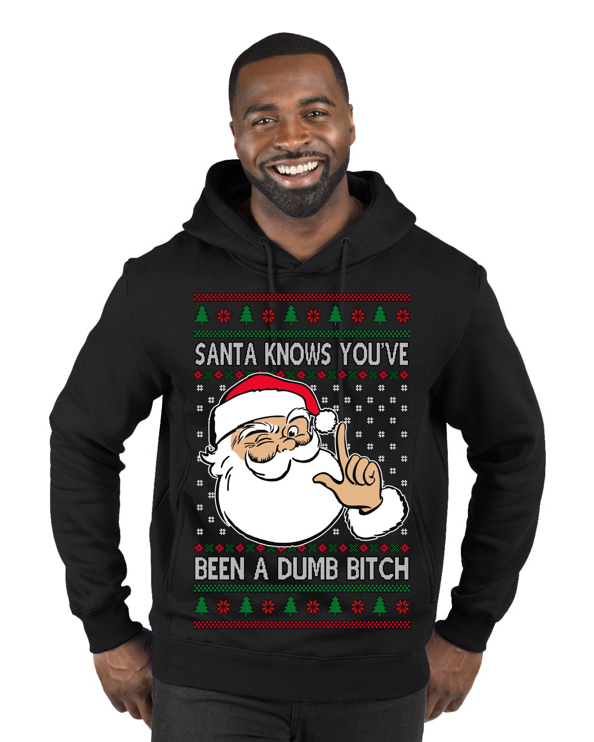 Santa Knows You've Been a Dumb Bitch Funny Vulgar Dirty Ugly Christmas Sweater Premium Graphic Hoodie Sweatshirt