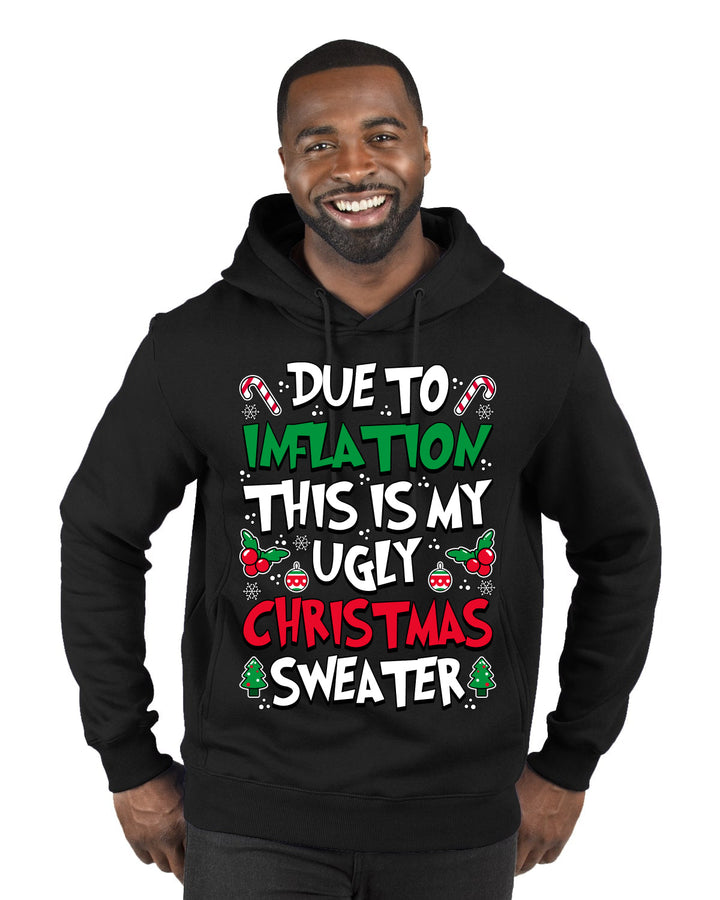 Due To Inflation This Is My Ugly Christmas Sweater Ugly Christmas Sweater Premium Graphic Hoodie Sweatshirt