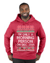 I'm Only A Morning Person on December 25th Ugly Christmas Sweater Premium Graphic Hoodie Sweatshirt
