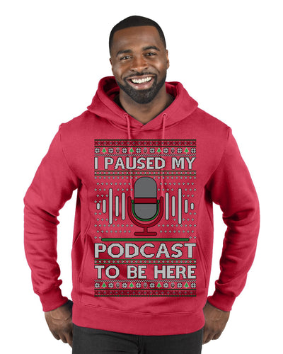 I Paused My Podcast to Be Here Funny Podcasting Ugly Christmas Sweater Premium Graphic Hoodie Sweatshirt