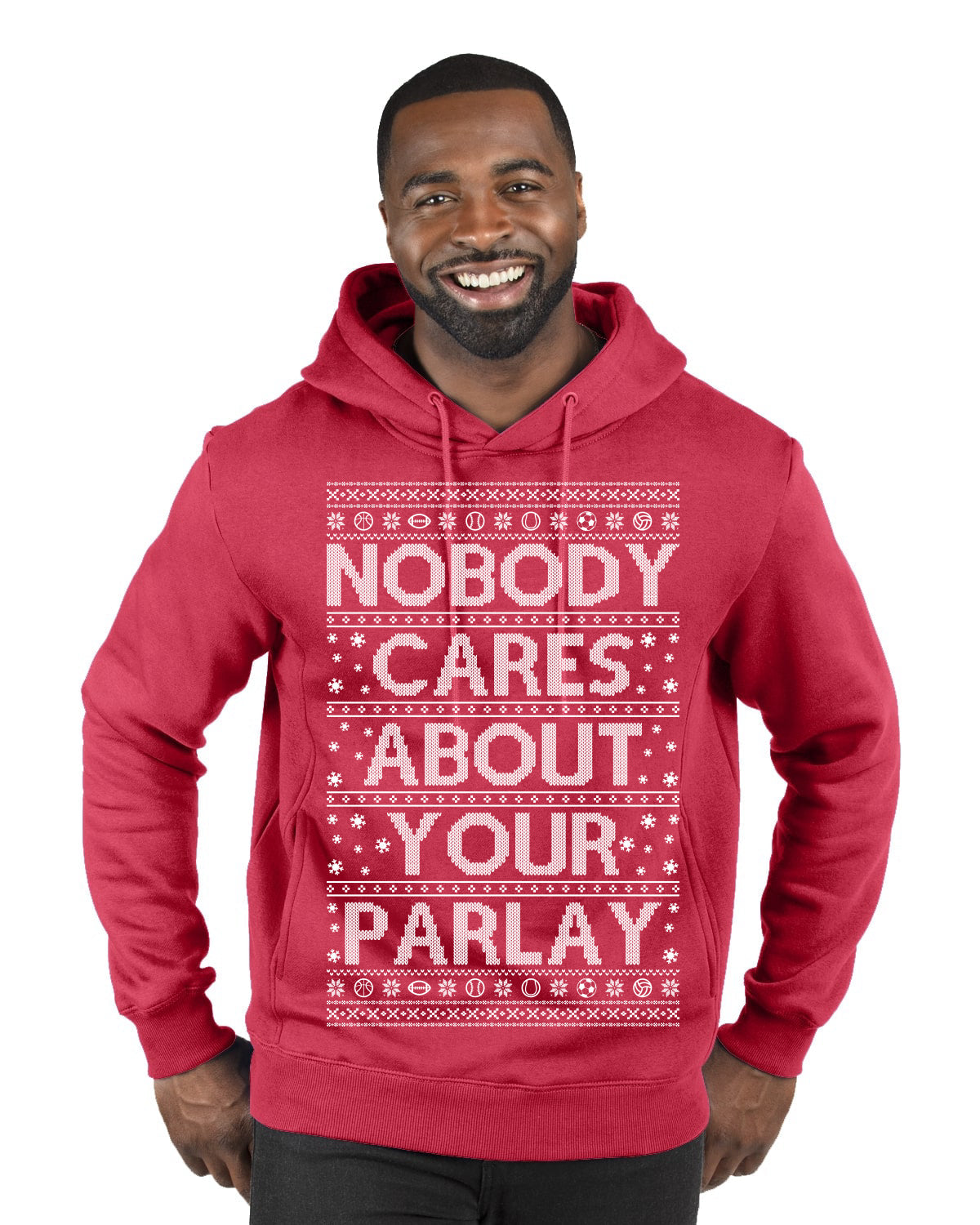 Nobody Cares About Your Parlay Funny Sports Betting Humor Ugly Christmas Sweater Premium Graphic Hoodie Sweatshirt