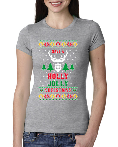 Have A Holly Jolly Christmas Ugly Christmas Sweater Womens Slim Fit Junior Tee
