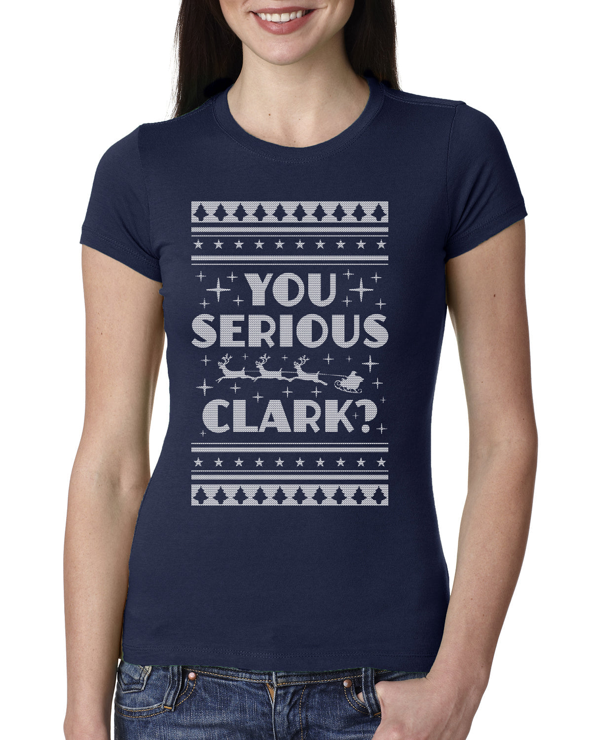 You Serious Clark Christmas Vacation Movie Ugly Christmas Sweater Womens Slim Fit Junior Tee