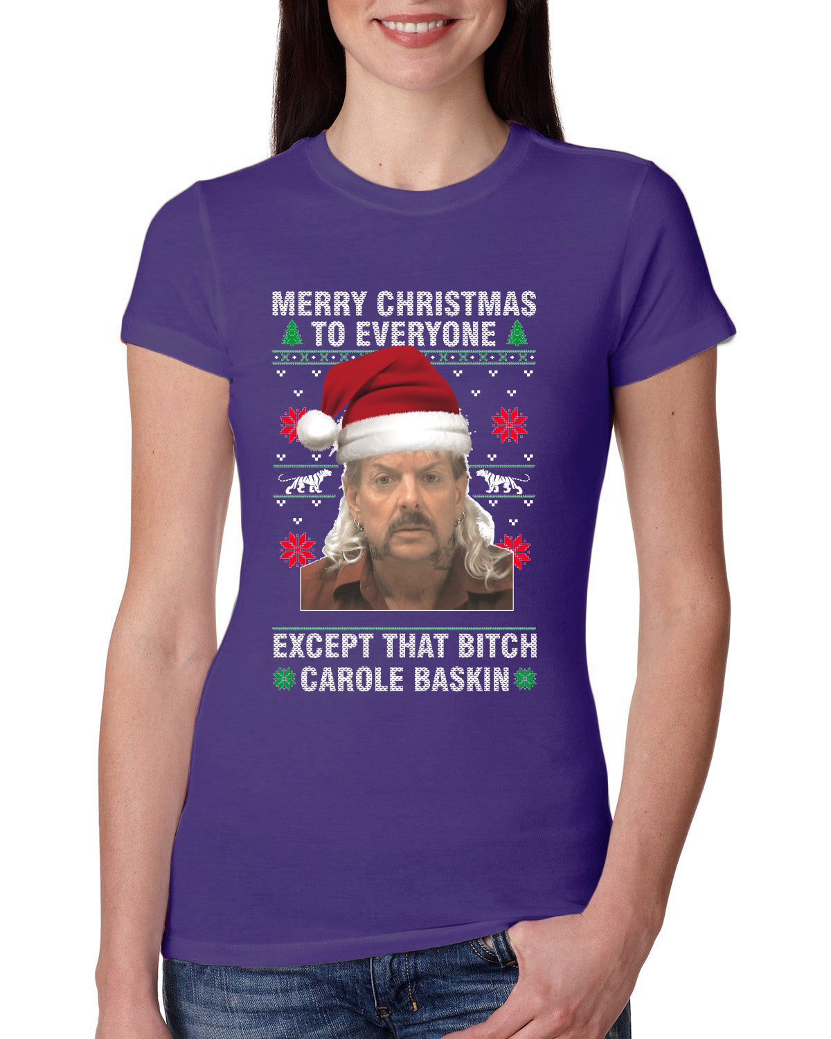 Merry Christmas to Everyone Except Carole Baskin Ugly Christmas Sweater Womens Slim Fit Junior Tee