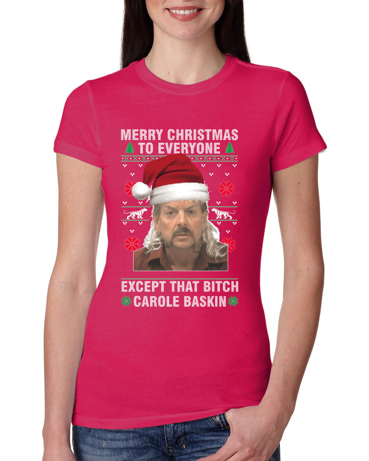 Merry Christmas to Everyone Except Carole Baskin Ugly Christmas Sweater Womens Slim Fit Junior Tee