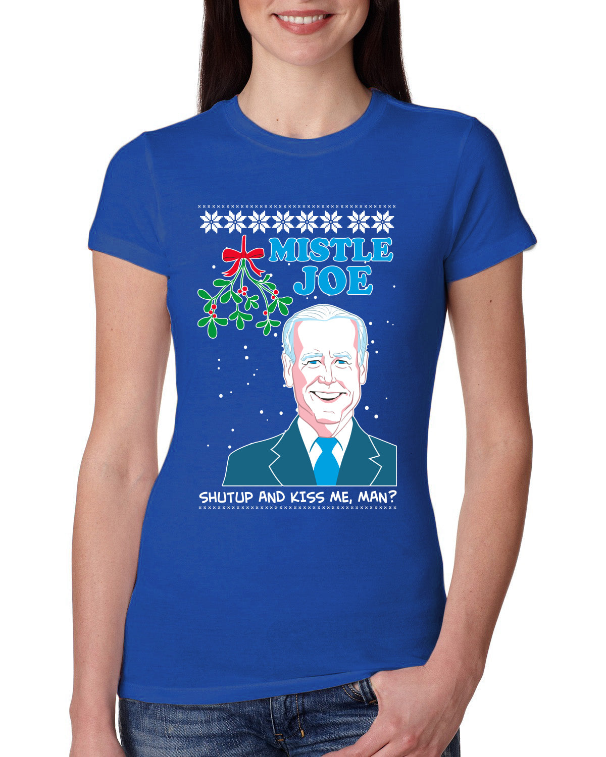 Mistle Joe Shut Up And Kiss Me Man Biden Ugly Christmas Sweater Womens Slim Fit Junior Tee