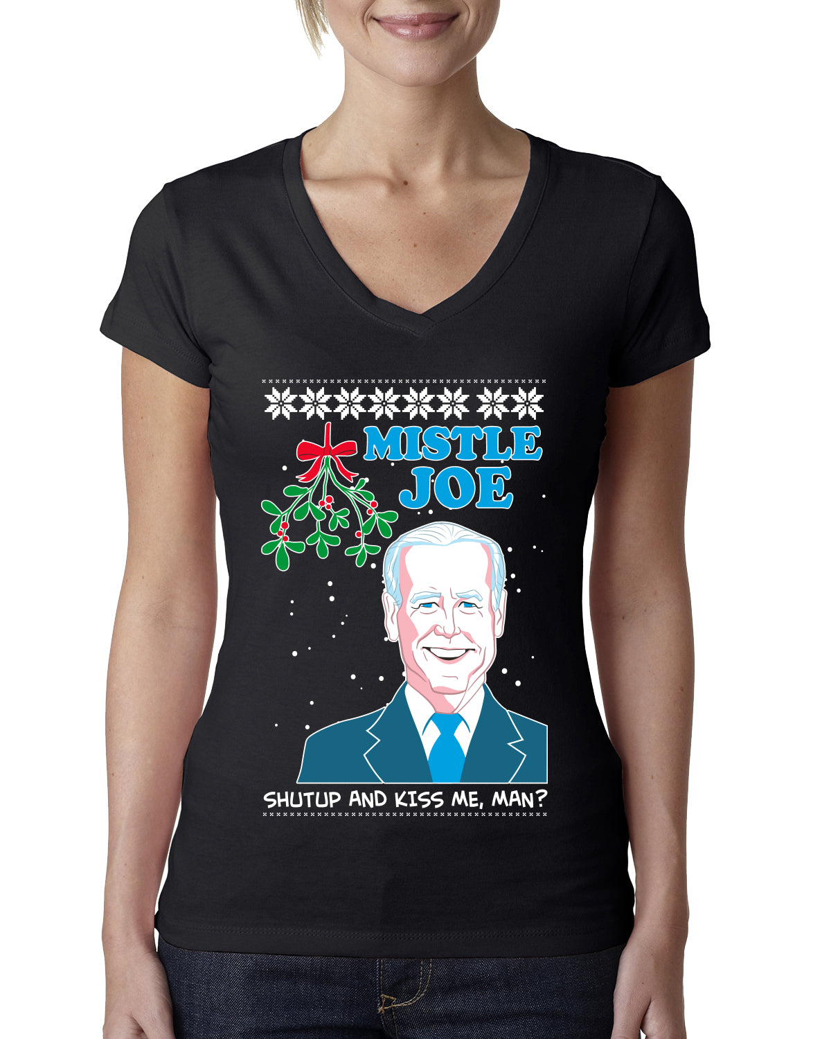 Mistle Joe Shut Up And Kiss Me Man Biden Ugly Christmas Sweater Womens Junior Fit V-Neck Tee