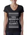 You Serious Clark Christmas Vacation Movie Ugly Christmas Sweater Womens Junior Fit V-Neck Tee