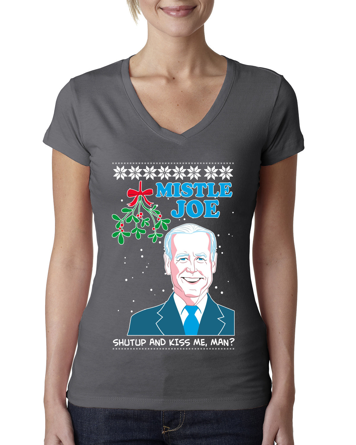 Mistle Joe Shut Up And Kiss Me Man Biden Ugly Christmas Sweater Womens Junior Fit V-Neck Tee