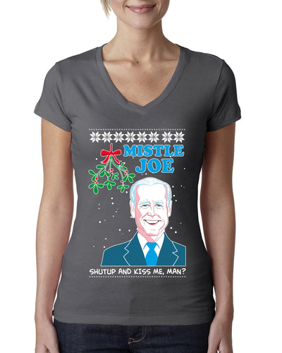Mistle Joe Shut Up And Kiss Me Man Biden Ugly Christmas Sweater Womens Junior Fit V-Neck Tee